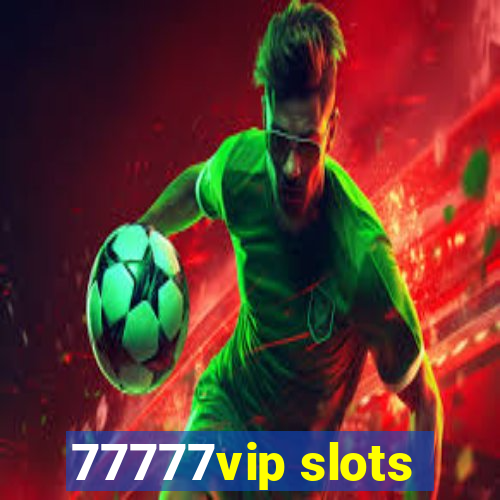 77777vip slots